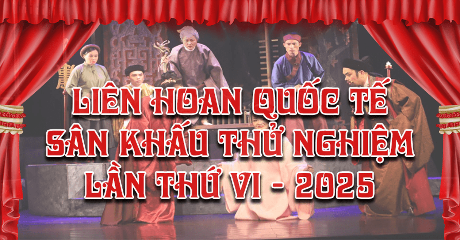 Liên hoan Quốc tế Sân khấu Thử nghiệm lần thứ VI - 2025